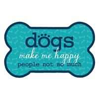 Dog Speak Dogs Make Me Happy People Not So Much Bone Shaped Magnet I023827