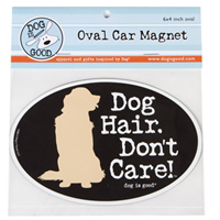 Dog is Good® Oval Car Magnet Dog Hair Don&lsquo;t Care I007518
