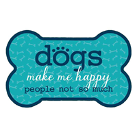 Dog Speak Dogs Make Me Happy People Not So Much Bone Shaped Magnet I023827